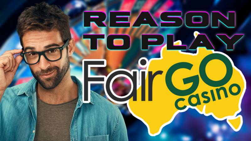 Reason To Play: Fair Go Casino